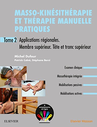 Masso-kinésithérapie et thérapie manuelle pratiques. Vol. 2. Applications régionales, membre supérieur, tête et tronc supérieur