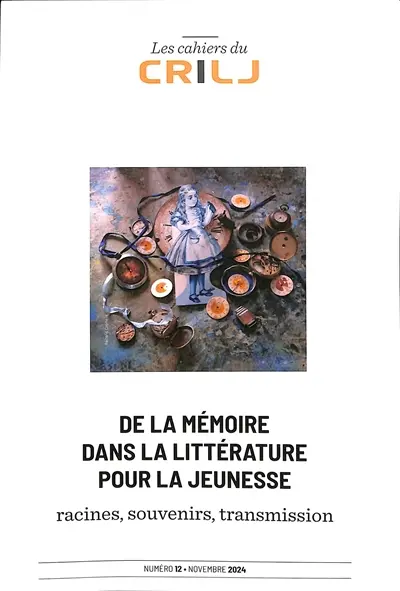 Cahiers du CRILJ (Les), n° 12. De la mémoire dans la littérature pour la jeunesse : racines, souvenirs, transmission