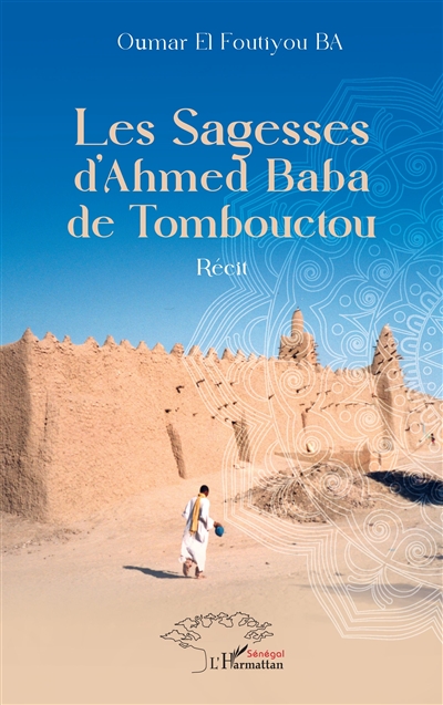 Les sagesses d'Ahmed Baba de Tombouctou : récit