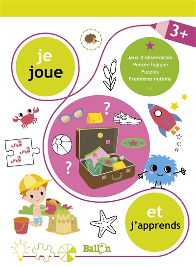 Je joue et j'apprends, 3 + : jeux d'observation, pensée logique, puzzles, premières notions...