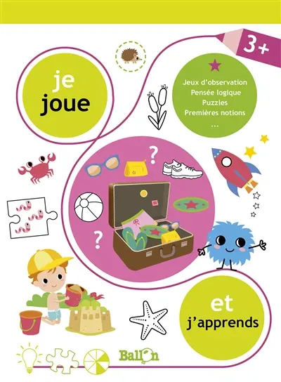Je joue et j'apprends, 3 + : jeux d'observation, pensée logique, puzzles, premières notions...