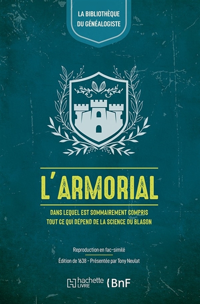 L'Armorial : Dans lequel est sommairement compris tout ce qui dépend de la science du blason