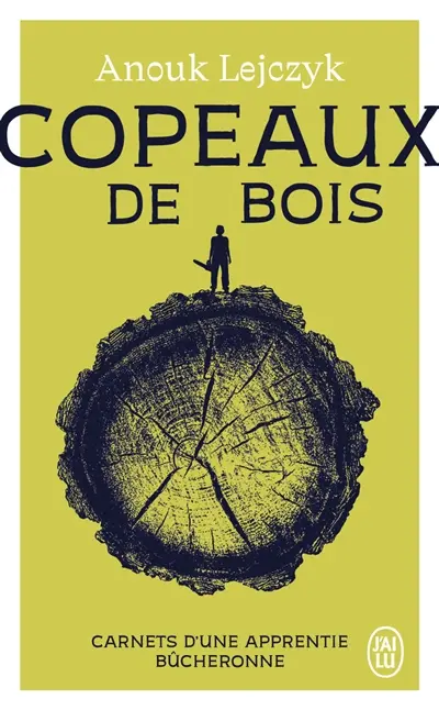 Copeaux de bois : carnets d'une apprentie bûcheronne