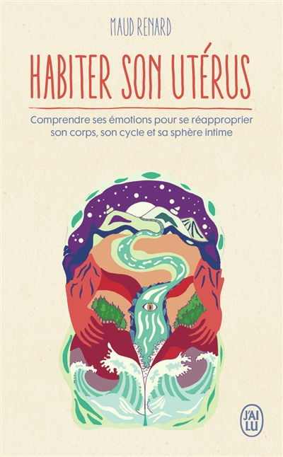 Habiter son utérus : comprendre ses émotions pour se réapproprier son corps, son cycle et sa sphère intime