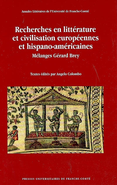 Recherches en littérature et civilisation européennes et hispano-américaines : mélanges Gérard Brey