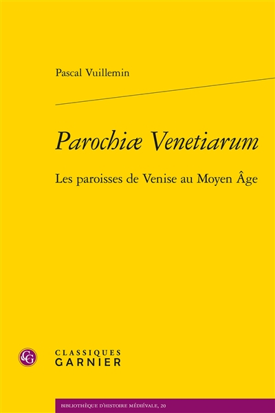 Parochiae Venetiarum : les paroisses de Venise au Moyen Age