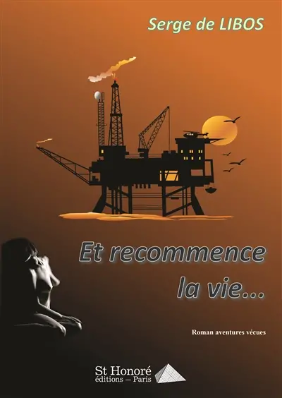 Et recommence la vie... : roman aventures vécues