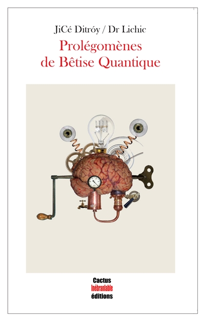 Prolégomènes de bêtise quantique : travaux du laboratoire de bêtise quantique et de l'observatoire bruxellois du clinamen