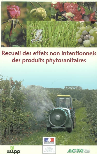 Recueil des effets non intentionnels des produits phytosanitaires : groupe "Actions secondaires" DGAL-SDQPV, UIPP-ACTA