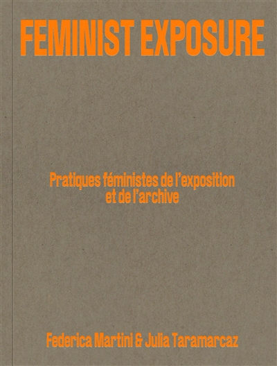 Feminist exposure : pratiques féministes de l'exposition et de l'archive