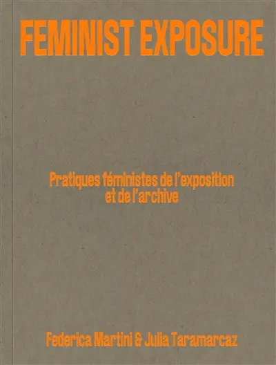 Feminist exposure : pratiques féministes de l'exposition et de l'archive