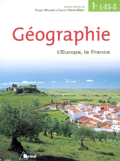Géographie 1re L, ES, S : l'Europe, La France : manuel de l'élève