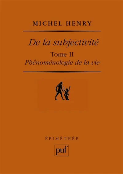 Phénoménologie de la vie. Vol. 2. De la subjectivité