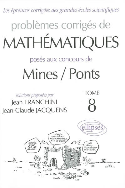Problèmes corrigés de mathématiques posés aux concours de Mines-Ponts. Vol. 8