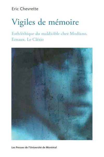 Vigiles de mémoire : esth/éthique de Modiano, Ernaux, Le Clézio