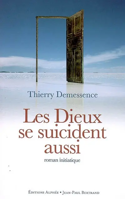 Les dieux se suicident aussi : roman initiatique