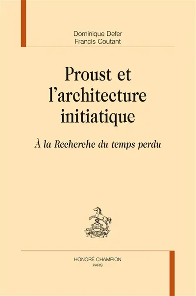 Proust et l'architecture initiatique : A la recherche du temps perdu
