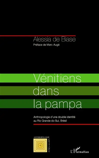 Vénitiens dans la pampa : anthropologie d'une double identité au Rio Grande do Sul, Brésil