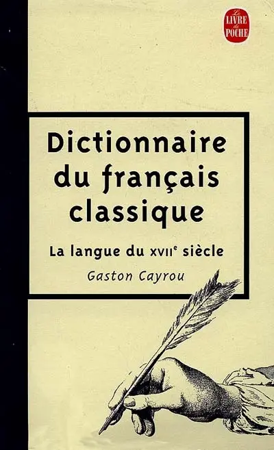 Dictionnaire du français classique : la langue du XVIIe siècle