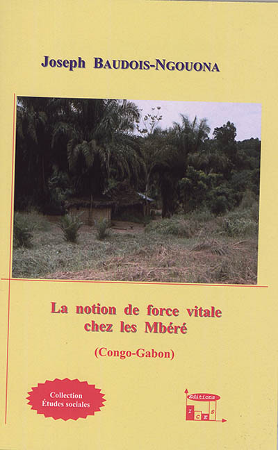 La notion de force vitale chez les Mbéré : Congo-Gabon