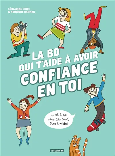 La BD qui t'aide à avoir confiance en toi... : et à ne plus (du tout) être timide !