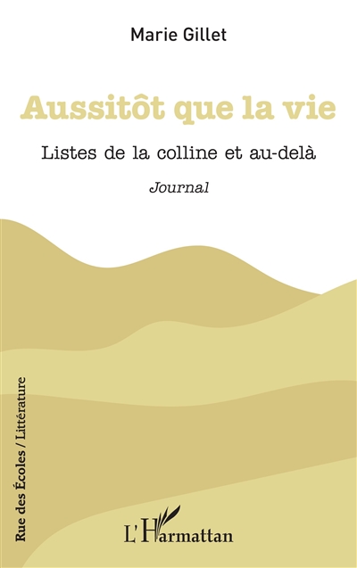 Aussitôt que la vie : listes de la colline et au-delà : journal