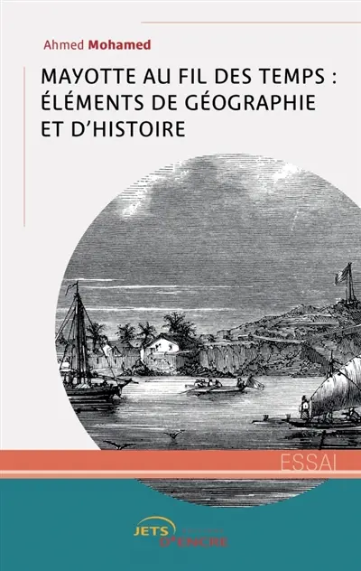 Mayotte au fil des temps : éléments de géographie et d'histoire