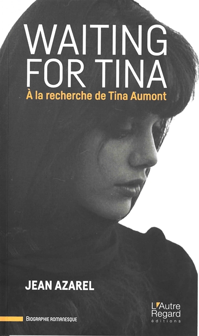 Waiting for Tina : à la recherche de Tina Aumont