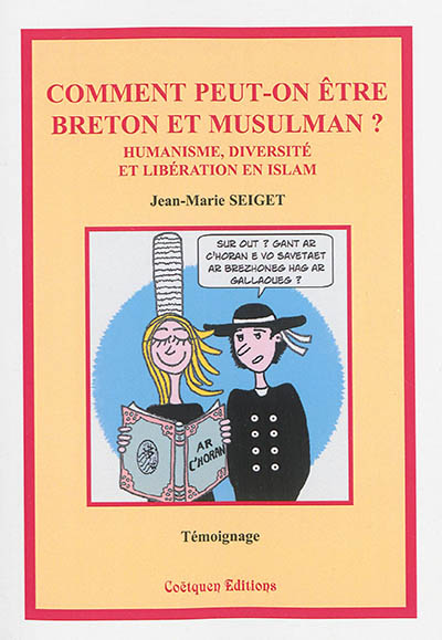 Comment peut-on être breton et musulman ? : humanisme, diversité et libération en islam