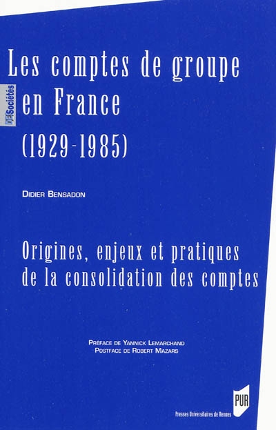 Les comptes de groupe en France (1929-1985) : origines, enjeux et pratiques de la consolidation des comptes