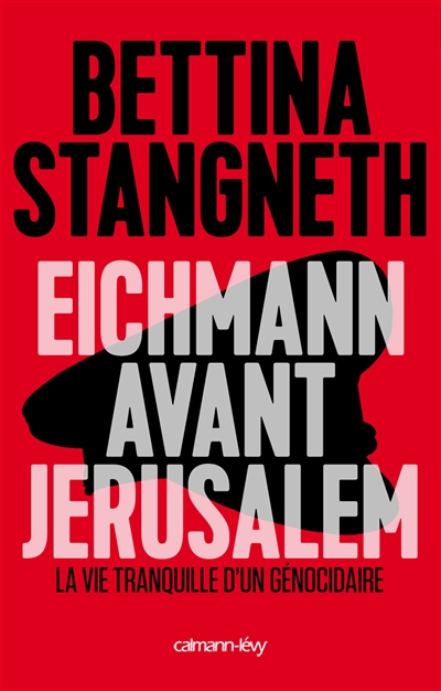 Eichmann avant Jérusalem : la vie tranquille d'un génocidaire