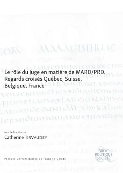 Le rôle du juge en matière de MARD-PRD : regards croisés Québec, Suisse, Belgique, France