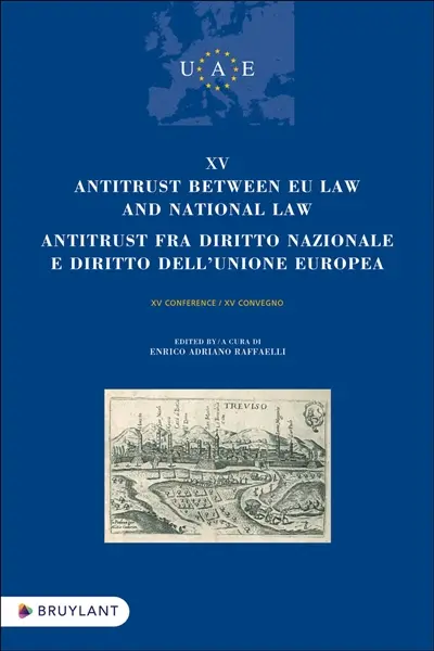 Antitrust between EU law and national law : XV conference. Antitrust fra diritto nazionale e diritto dell'Unione europea : XV convegno
