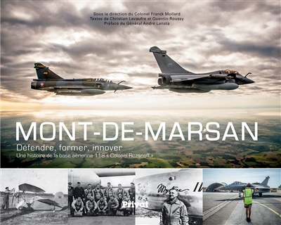 Mont-de-Marsan : défendre, former, innover : une histoire de la base aérienne 118 Colonel Rozanoff