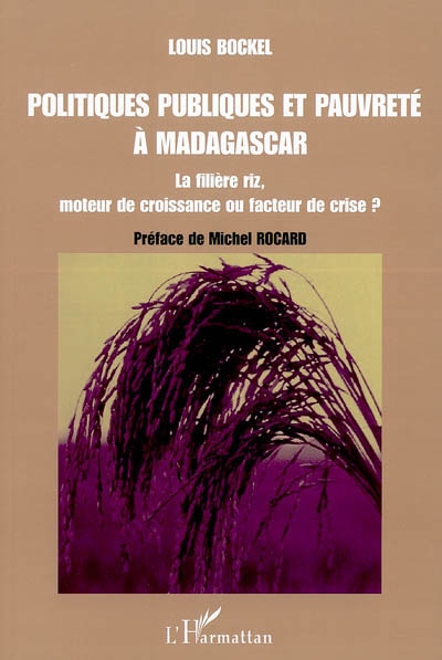 Politiques publiques et pauvreté à Madagascar : la filière riz, moteur de croissance ou facteur de crise ?