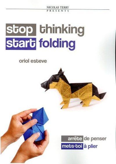Stop thinking, start folding. Arrête de penser, mets-toi à plier