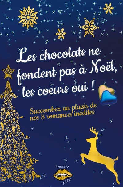 Les chocolats ne fondent pas à Noël, les coeurs oui ! : Succombez au plaisir de nos 8 romances de Noël inédites
