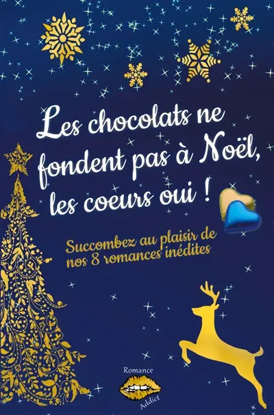 Les chocolats ne fondent pas à Noël, les coeurs oui ! : Succombez au plaisir de nos 8 romances de Noël inédites