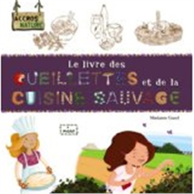 Le Livre des Cueillettes et de La Cuisine Sauvage