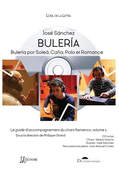 Le guide d'accompagnement du chant flamenco. Vol. 2. Buleria : buleria por solea, cana, polo et romance