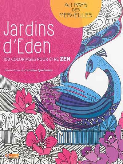 Jardins d'Eden : 100 coloriages pour être zen