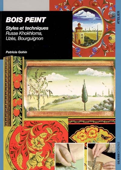 bois peint : styles et techniques : russe khokhloma, uzès, bourguignon