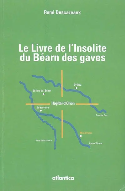 Le livre de l'insolite du Béarn des gaves