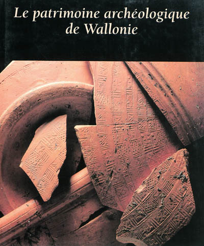 Le patrimoine archéologique de Wallonie : à l'initiative du ministre-président de la Région wallonne