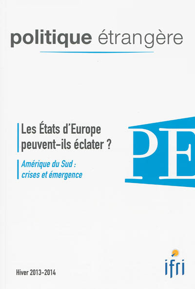 politique étrangère, n° 4 (2013-2014). les etats d'europe peuvent-ils éclater ?