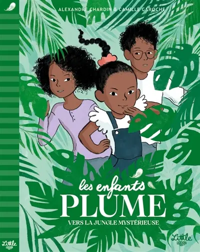 Les enfants plume. Vers la jungle mystérieuse