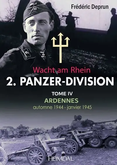 Wacht am Rhein : 2. Panzer-Division. Vol. 4. Ardennes : automne 1944-janvier 1945