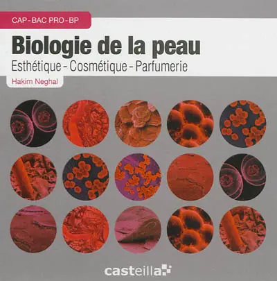 Biologie de la peau : esthétique, cosmétique, parfumerie : CAP, bac pro, BP