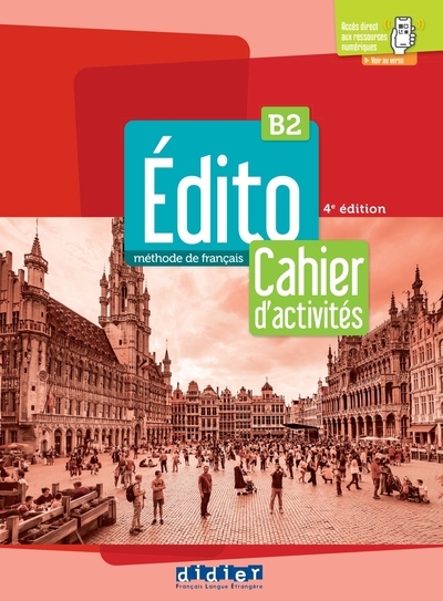 Edito, méthode de français B2 : cahier d'activités