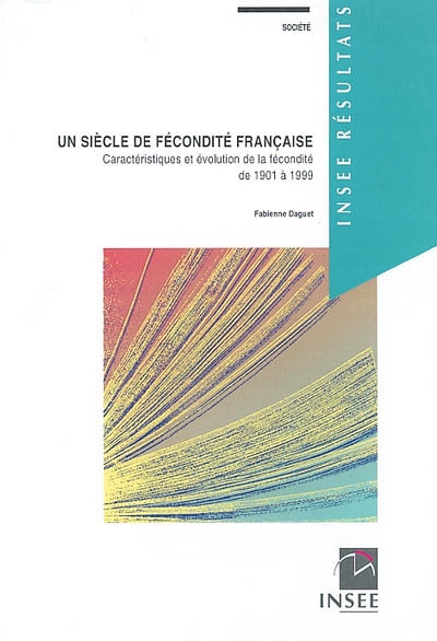 Un siècle de fécondité française : caractéristiques et évolution de la fécondité de 1901 à 1999